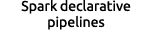 Spark declarative pipelines 