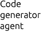 Code generator agent 