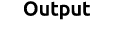 Output