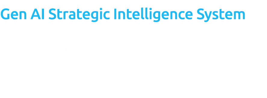Gen AI Strategic Intelligence System The fast track to business results, even before digital transformation