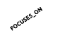FOCUSES_ON