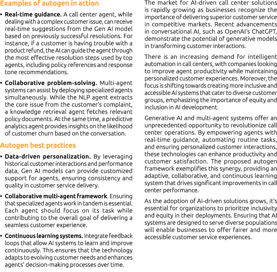 Examples of autogen in action • Real time guidance. A call center agent, while dealing with a complex customer issue,...