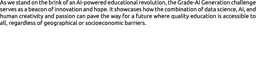 As we stand on the brink of an AI powered educational revolution, the Grade AI Generation challenge serves as a beaco...