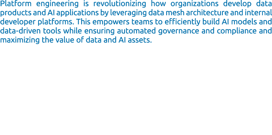 Platform engineering is revolutionizing how organizations develop data products and AI applications by leveraging dat...