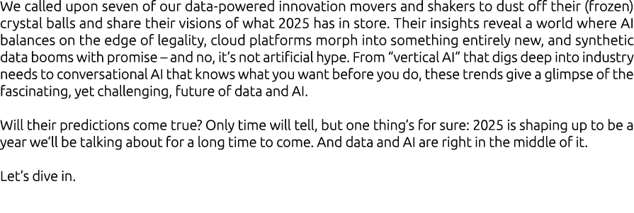 We called upon seven of our data powered innovation movers and shakers to dust off their (frozen) crystal balls and s...