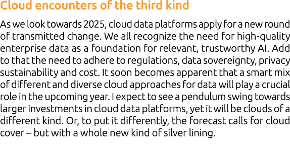 Cloud encounters of the third kind As we look towards 2025, cloud data platforms apply for a new round of transmitted...