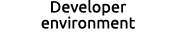 Developer environment