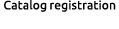 Catalog registration