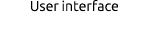 User interface