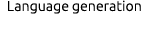 Language generation 
