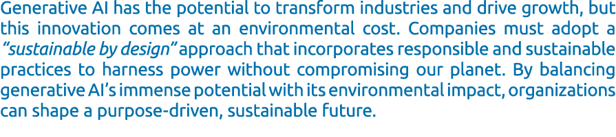 Generative AI has the potential to transform industries and drive growth, but this innovation comes at an environment...