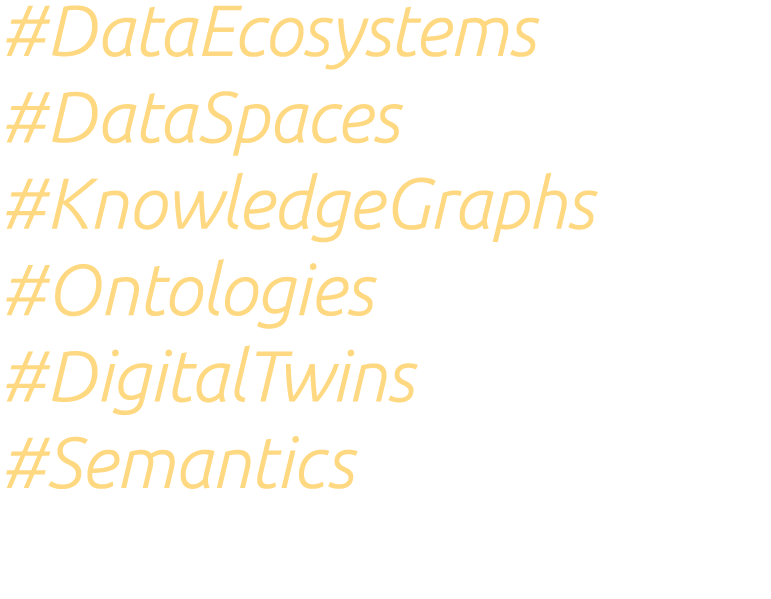 #DataEcosystems #DataSpaces #KnowledgeGraphs #Ontologies #DigitalTwins #Semantics