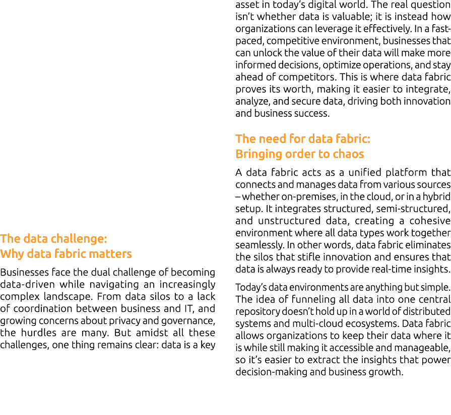  The data challenge: Why data fabric matters Businesses face the dual challenge of becoming data driven while navigat...