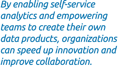 By enabling self service analytics and empowering teams to create their own data products, organizations can speed up...