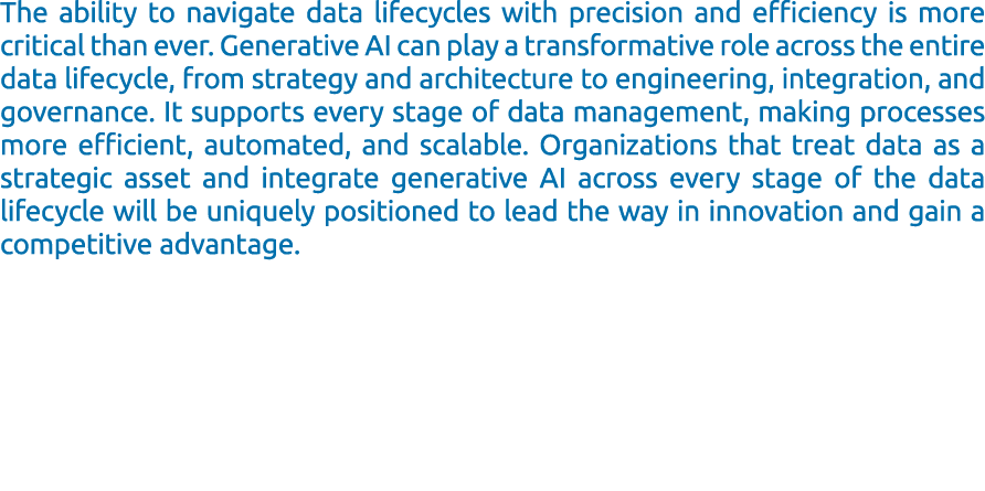 The ability to navigate data lifecycles with precision and efficiency is more critical than ever. Generative AI can p...