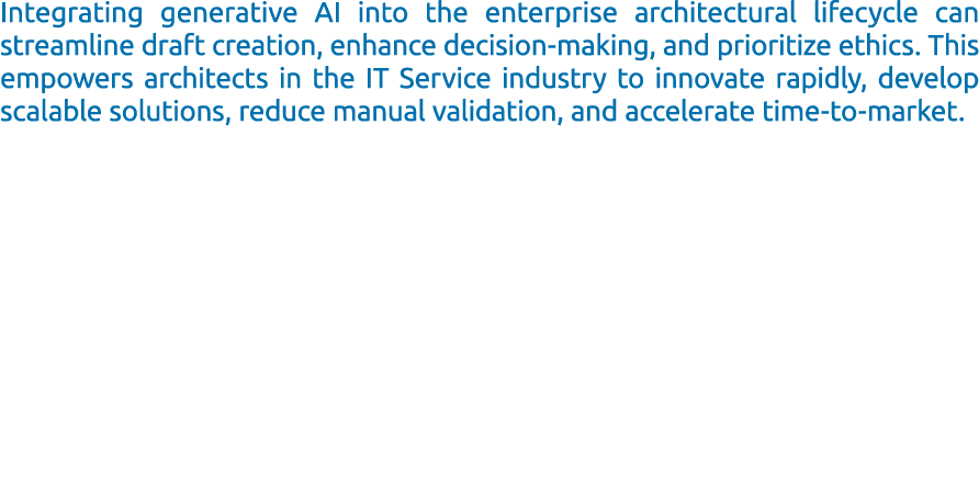 Integrating generative AI into the enterprise architectural lifecycle can streamline draft creation, enhance decision...