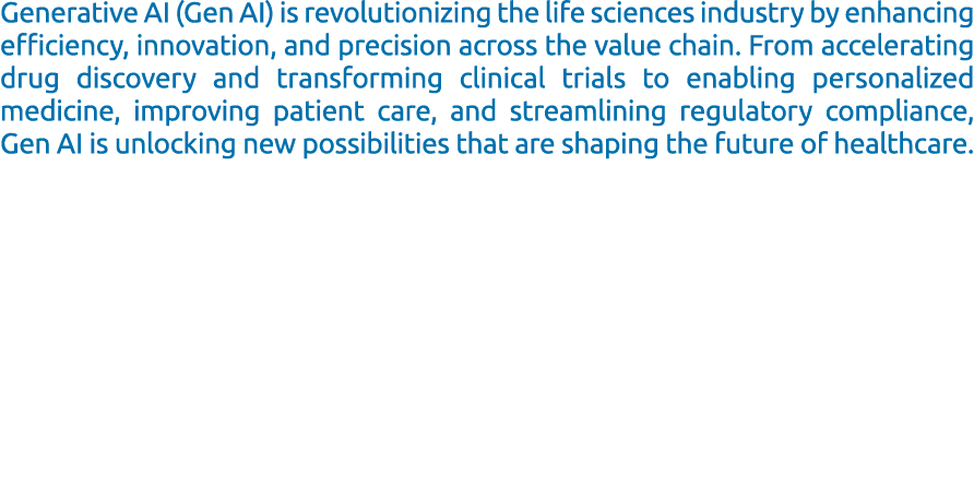 Generative AI (Gen AI) is revolutionizing the life sciences industry by enhancing efficiency, innovation, and precisi...