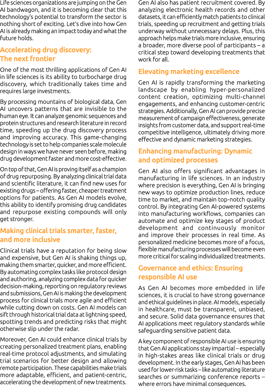Life sciences organizations are jumping on the Gen AI bandwagon, and it is becoming clear that this technology’s pote...