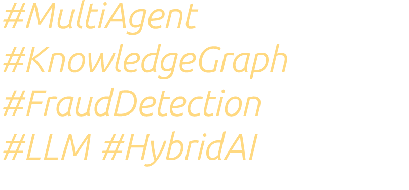 #MultiAgent #KnowledgeGraph #FraudDetection #LLM #HybridAI