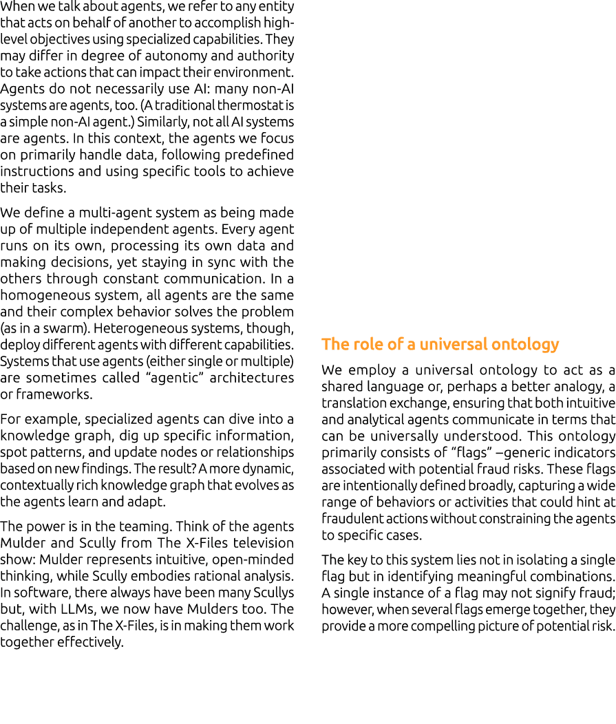 When we talk about agents, we refer to any entity that acts on behalf of another to accomplish high level objectives ...