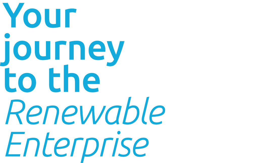Your journey to the Renewable Enterprise
