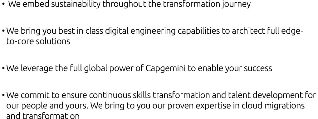 • We embed sustainability throughout the transformation journey • We bring you best in class digital engineering capa...