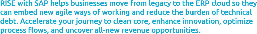 RISE with SAP helps businesses move from legacy to the ERP cloud so they can embed new agile ways of working and redu...