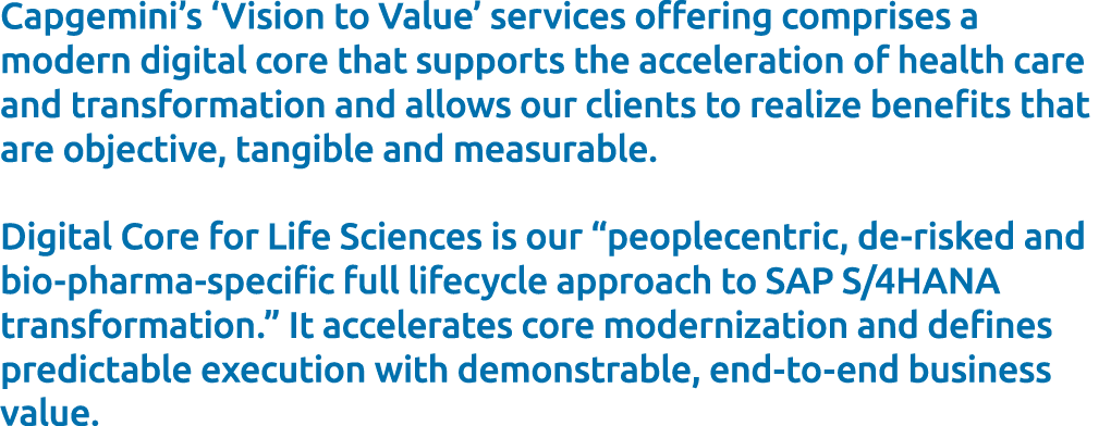 Capgemini’s ‘Vision to Value’ services offering comprises a modern digital core that supports the acceleration of hea...