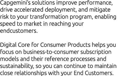 Capgemini’s solutions improve performance, drive accelerated deployment, and mitigate risk to your transformation pro...