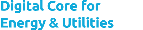 Digital Core for Energy & Utilities