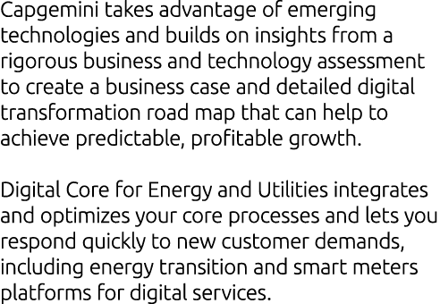 Capgemini takes advantage of emerging technologies and builds on insights from a rigorous business and technology ass...
