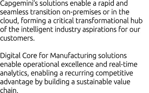 Capgemini’s solutions enable a rapid and seamless transition on premises or in the cloud, forming a critical transfor...