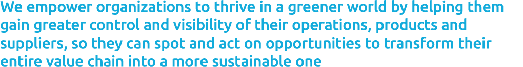 We empower organizations to thrive in a greener world by helping them gain greater control and visibility of their op...