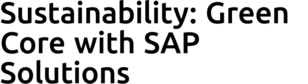 Sustainability: Green Core with SAP Solutions