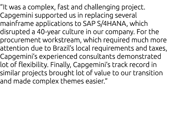 “It was a complex, fast and challenging project. Capgemini supported us in replacing several mainframe applications t...