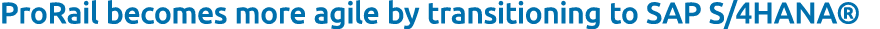 ProRail becomes more agile by transitioning to SAP S/4HANA®