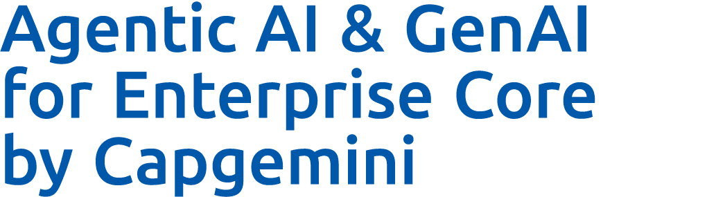 Agentic AI & GenAI for Enterprise Core by Capgemini