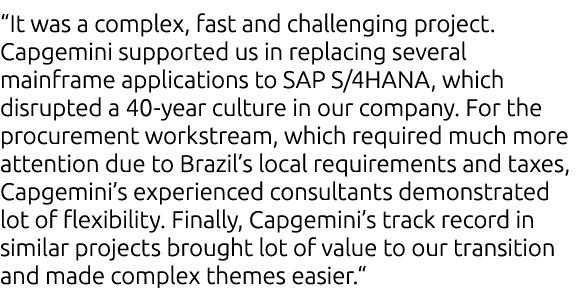“It was a complex, fast and challenging project. Capgemini supported us in replacing several mainframe applications t...