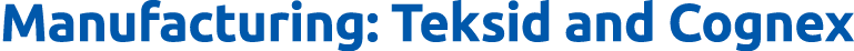 Manufacturing: Teksid and Cognex 