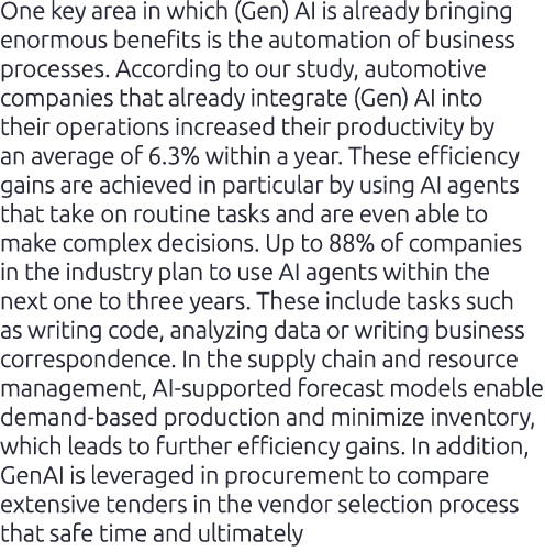 One key area in which (Gen) AI is already bringing enormous benefits is the automation of business processes. Accordi...