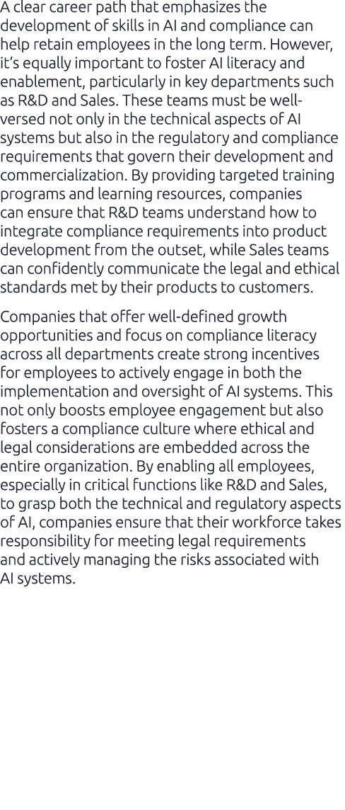 A clear career path that emphasizes the development of skills in AI and compliance can help retain employees in the l...