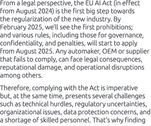 From a legal perspective, the EU AI Act (in effect from August 2024) is the first big step towards the regularization...