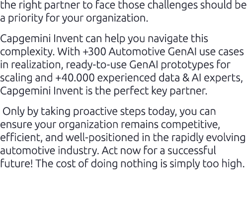 the right partner to face those challenges should be a priority for your organization. Capgemini Invent can help you ...