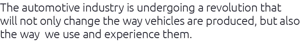 The automotive industry is undergoing a revolution that will not only change the way vehicles are produced, but also ...