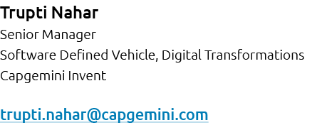 Trupti Nahar Senior Manager Software Defined Vehicle, Digital Transformations Capgemini Invent trupti.nahar@capgemini...