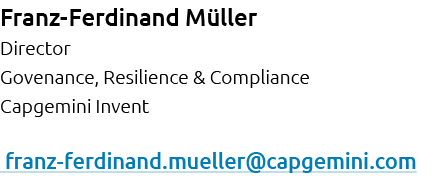 Franz Ferdinand M ller Director Govenance, Resilience & Compliance Capgemini Invent franz ferdinand.mueller@capgemini...