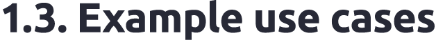 1.3. Example use cases