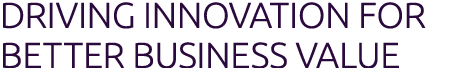 Driving Innovation for Better Business Value
