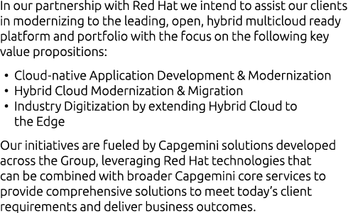 In our partnership with Red Hat we intend to assist our clients in modernizing to the leading, open, hybrid multiclou   