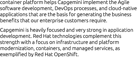 container platform helps Capgemini implement the Agile software development, DevOps processes, and cloud-native appli   